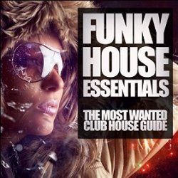 VA - Funky House Essentials The Most Wanted Club House Guide (2015)