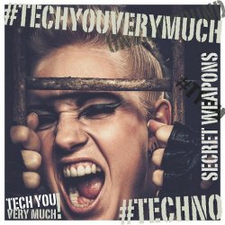 VA - #TechYouVeryMuch Secret Weapons #Techno (2015)
