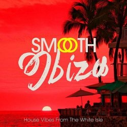 VA - Smooth Ibiza (House Vibes From The White Isle) (2015)