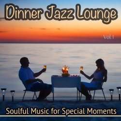 VA - Dinner Jazz Lounge, Vol. 1 - Soulfoul Music for Special Moments (2015)