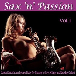 VA - Sax 'n' Passion Lounge, Vol. 1 (2015)