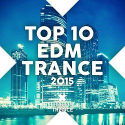 VA - Top 10 EDM Trance (2015)