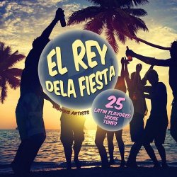 VA - El Rey Dela Fiesta (25 Latin Flavored House Tunes) (2015)