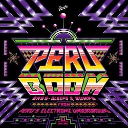VA - Peru Boom! Bass, Bleeps & Bumps From Peru's Electronic Underground (2015)