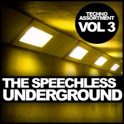 VA - The Speechless Underground, Vol. 3: Techno Assortment (2015)