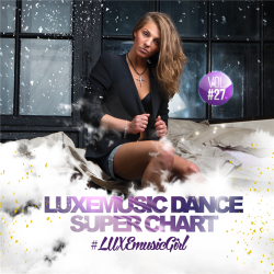 LUXEmusic - Dance Super Chart Vol.27 (Хаус, Электро, Мэшап 2015)